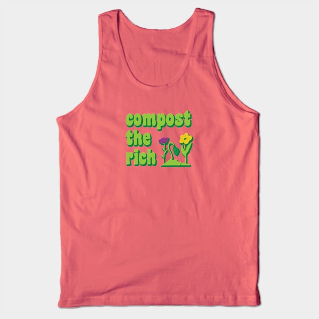 Compost the Rich, Funny Anti Capitalist Environmentalist Gardener Tank Top by graphicbombdesigns